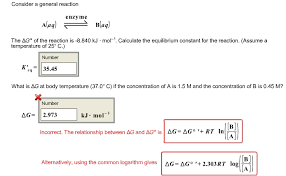 G o is therefore negative for any reaction that is favored by both the enthalpy and entropy terms. Solved Consider A General Reaction A Aq B Aq The Delt Chegg Com