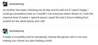 Don T Bite The Hand That Feeds You Similar Quotes Tumblr Thread Brother Learns Not To Antagonize The Chef In 2020 Tumblr Funny Feelings Quotes Daily Life Quotes