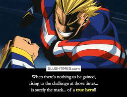 One of the greatest things about art and storytelling is its ability to inspire us to be better. Top 10 Best All Might Quotes To Kickstart Your Day