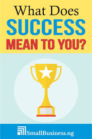 What Does Success Mean To You Does Being Successful Mean Achieving Your Set Entrepreneur Goals Doe Success Meaning Small Business Success Starting A Business