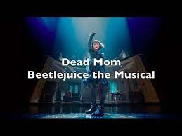beetlejuice: whoa, whoa, whoa whoa whoa! Beetlejuice The Musical Dead Mom Lyrics Youtube Beetlejuice Musicals Lyrics