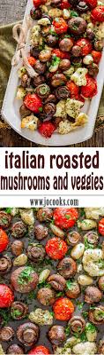 Italian Roasted Mushrooms And Veggies Absolutely The Easiest Way To Roast Mushrooms Cauliflower Tomato Recettes De Cuisine Recette Legume Cuisine Et Boissons