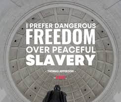 Liberty is always dangerous, but it is the safest thing we have. 25 Inspirational Quotes On Freedom The Strive