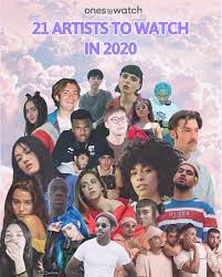 The top 10 artists to watch in 2020. The Top 21 Artists To Watch In 2020 Ones To Watch