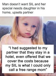 Man doesn't want SIL and her special needs daughter in his home, upsets  partner (link in the comments)