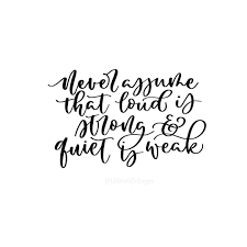 Never Bite The Hand That Feeds You Meaning Never Assume That Loud Is Strong And Quiet Is Weak Words Not Mine Read From Pinterest Lettersofmeeya Callig Brush Lettering Quotes Words Lettering Quotes