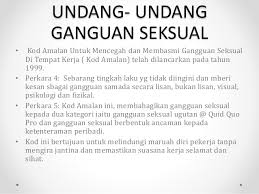 .tempat kerja mula mendapat perhatian ramai apabila kementerian sumber manusia mengeluarkan satu kod amalan untuk mencegah dan membasmi gangguan seksual di tempat kerja (selepas makalah ini akan cuba membincangkan takrif gangguan seksual dan penggunaan seksyen 20(1). Slide Mengenai Gangguan Seksual Di Tempat Kerja