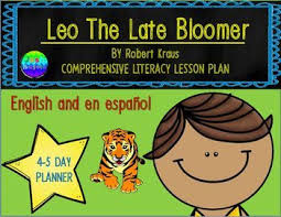 Leo The Late Bloomer By Robert Kraus 4 5 Day Lesson Plan And Activities Leo The Late Bloomer Late Bloomer Interactive Read Aloud Lessons