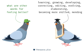 Improved, superior, extraordinary, surpassing, an improvement on something, better still/yet, preferable, all the better. 13 Feeling Better Synonyms Similar Words For Feeling Better