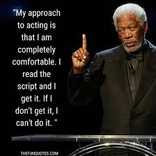 Share morgan freeman quotations about acting, character and struggle. Morgan Freeman Quotes United States Thefunquotes