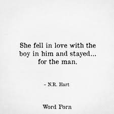 Boy Boy I Love You When I Fall For That She Fell In Love With The Boy In Him And Stayed For The Man Falling In Love Quotes Love Me Quotes Love Words