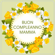 Fiori per augurare buon compleanno. Immagini Buon Compleanno Mamma Immagini