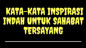 Check spelling or type a new query. Kumpulan Inspirasi Kata Kata Indah Untuk Sahabat Tersayang Youtube