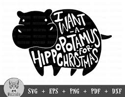 I Want A Hippopotamus For Christmas Svg Hippopotamus Christmas Svg Christmas Svg Png Christmas Christmas Svg Hippopotamus For Christmas Christmas Svg Files