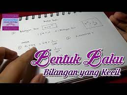 Sederhanakan bilangan berikut dan tuliskan jawabanmu dalam bentuk baku. Bentuk Baku Bilangan Yang Kecil Youtube