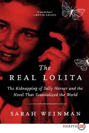 Amazon.com: The Real Lolita: The Kidnapping of Sally Horner and the Novel  that Scandalized the World: 0000062861182: Weinman, Sarah: ספרים
