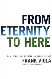 From Eternity To Here Ebook By Frank Viola Rakuten Kobo In 2020 Christian Books Book Worth Reading Free Christian Books