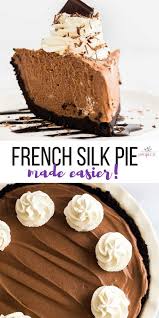 Easier French Silk Pie Chocolate Silk Pie Recipe Chocolate Pie Recipes Silk Pie Recipe
