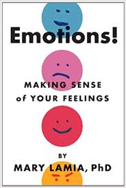 Emotions Making Sense Of Your Feelings Mary C Lamia