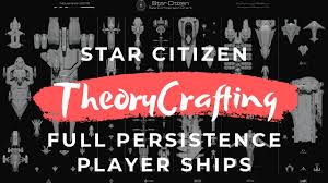 star citizen theorycraft full persistence player ships gamplay speculation