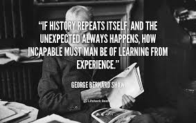 Maybe you would like to learn more about one of these? Quotes About History Repeats Itself 51 Quotes