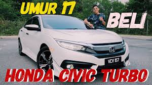 Get ready to leave everything behind as you conquer the road with the new honda civic. Umur 17 Beli New Honda Civic Turbo Youtube