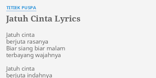 412 views, added to favorites 13 times. Jatuh Cinta Lyrics By T Iek Puspa Jatuh Cinta Berjuta Rasanya