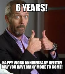 Featured happy work anniversary memes see all what is the meme generator? Meme Creator Funny 6 Years Happy Work Anniversary Neeltje May You Have Many More To Come Meme Generator At Memecreator Org