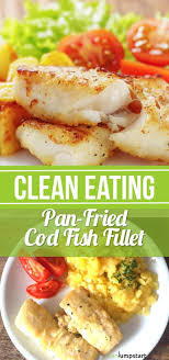 Cod Fish Recipes How To Cook Pan Fried Cod The Healthy Way Recipe Fish Recipes Healthy Cod Fish Recipes Fried Cod Fish Recipes