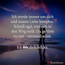 Ich Werde Immer Um Dich Und Unsere Liebe Kampfen Scheiss Egal Wer Sich In Den Weg Stellt Du Ich Liebe Dich Schatz Schone Spruche Liebe Ich Liebe Dich Spruche