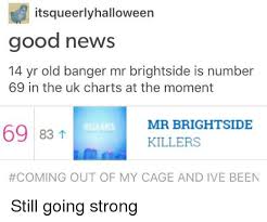 Itsqueerlyhalloween Good News 14 Yr Old Banger Mr Brightside