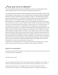 La utilidad de un debate está circunscrito a dos planos interdependientes entre sí, los cuales sin duda fortalecen la posición/decisión del electorado frente al espectro de opciones que se le presenta: Doc Para Que Sirve El Debate Erick Rorro Academia Edu