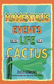 She's a completely typical middle schooler. Amazon Com Momentous Events In The Life Of A Cactus Ebook Bowling Dusti Kindle Store