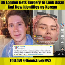This is utter nonsense and it's cultural appropriation. Domislive News On Twitter Oli London Gets Surgery To Look Asian And Now Identifies As Korean