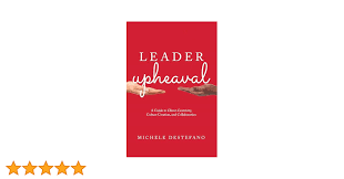 Amazon.com: Leader Upheaval: A Guide to Client-Centricity, Culture  Creation, and Collaboration: 9781639053490: DeStefano, Michele: Books