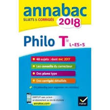 Annales Annabac 2018 Philosophie Tle L Es S Sujets Et Corriges Du Bac Terminale Series Generales Broche Sabrina Cerqueira Didier Guimbail Stephanie Ronc Annales Bac Terminale S Maths Terminale S