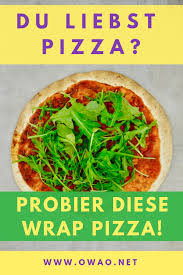 Wrap Pizza Die Schnellste Pizza Der Welt Owao Rezept Rezepte Pizza Belag Gesunde Pizza