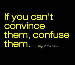 Harry S Truman Confuse Vs Convince Funny Quotes Funny Quotes About Life Jokes Quotes