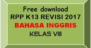 Rpp kelas 4 tema 1 indahnya kebersamaan subtema 1 revisi 2018. Free Download Rpp Bahasa Inggris Kelas Viii Smp Mts K 13 Revisi 2017 Lengkap Madrasah Muba