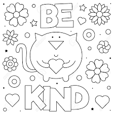 You can teach your children about kindness with our coloring pages. Be Kind Coloring Page Black And White Vector Illustration Of A Cat With A Heart Royalty Free Cliparts Vectors And Stock Illustration Image 122720895