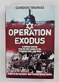 Operation Exodus: The Perilous Journey from the Nazi Camps to the Promised  Land- And Back: Thomas, Gordon: 9781906779269: Amazon.com: Books