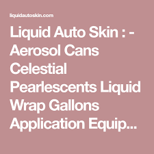 Liquid Auto Skin Aerosol Cans Celestial Pearlescents Liquid Wrap Gallons Application Equipment Fan Merchandise Aftercare Wash Bundled Aftercare Auto Skin