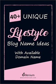 40 Unique Lifestyle Blog Name Ideas With Domain Name Blog Names Inspiration Blog Names Domain Name Ideas