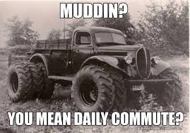 Meme Mondays Pickup Truck Edition Jacked Up Trucks Trucks Monster Trucks