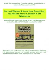 Clicking on the below button will initiate the downloading process of the new wilderness by diane cook. Download Survival Wisdom Amp Amp Amp Know How Everything You Need To Know To Subsist In The Wilderness In Format E Pub