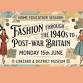 Fashion through the 1940’s to Post War Britain for Home Eds