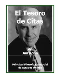 No puedes cambiar las circunstancias, las estaciones o el viento, pero puedes cambiarte a ti mismo. El Tesoro De Citas De Jim Rohn