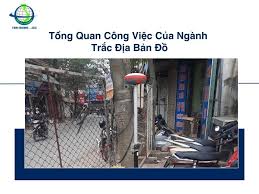 Tổng Quan Công Việc Của Ngành Trắc Địa Bản Đồ – tracdiathaiduong