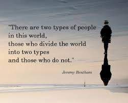 There Are Two Types Of People In This World Quotes There Are Two Types Of People In This World Those Who Divide The World Into Two Types And Those Who Do Not Thinking Quotes Divide Quotes Inspirational Words