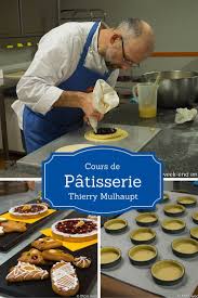 Cours De Patisserie Avec Thierry Mulhaupt Mon Week End En Alsace Cours De Patisserie Patisserie Gastronomie